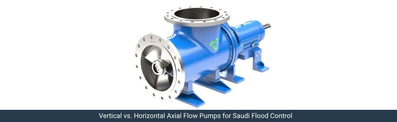 Choosing Between Vertical and Horizontal Axial Flow Pumps for Saudi Arabia Flood Control